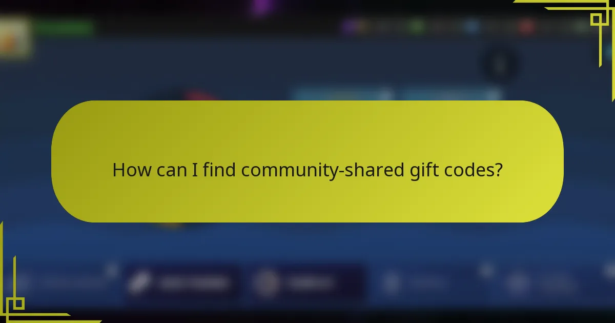 How can I find community-shared gift codes?