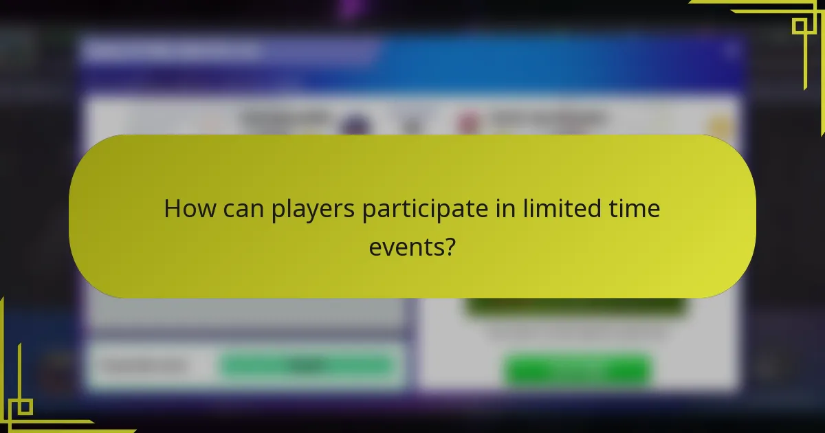 How can players participate in limited time events?