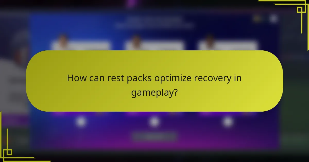 How can rest packs optimize recovery in gameplay?