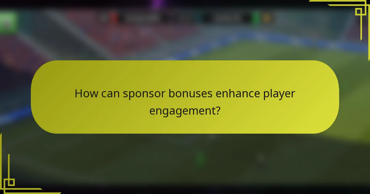 How can sponsor bonuses enhance player engagement?