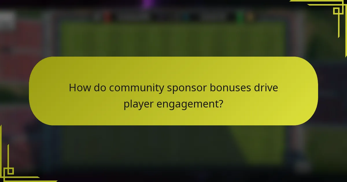 How do community sponsor bonuses drive player engagement?
