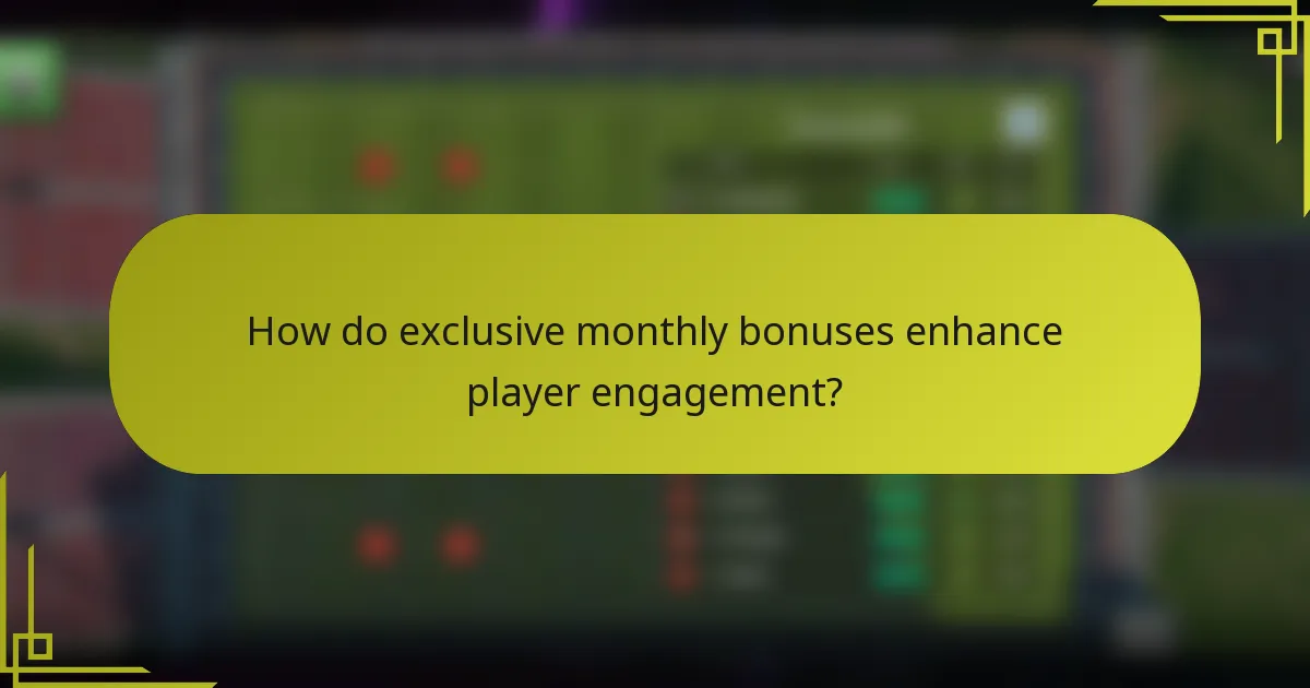 How do exclusive monthly bonuses enhance player engagement?