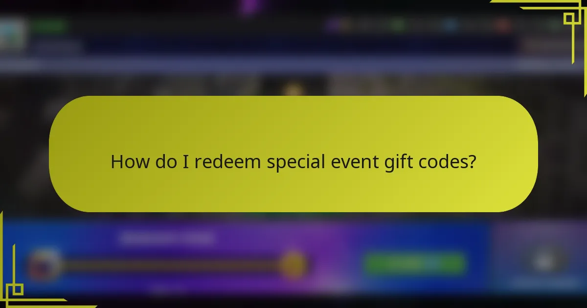 How do I redeem special event gift codes?