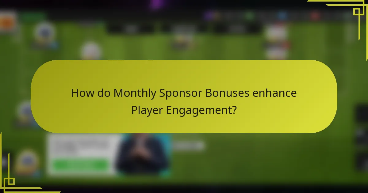 How do Monthly Sponsor Bonuses enhance Player Engagement?