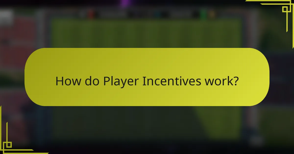How do Player Incentives work?