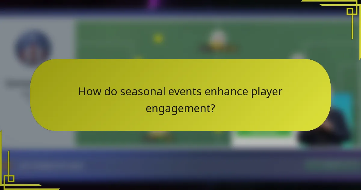 How do seasonal events enhance player engagement?