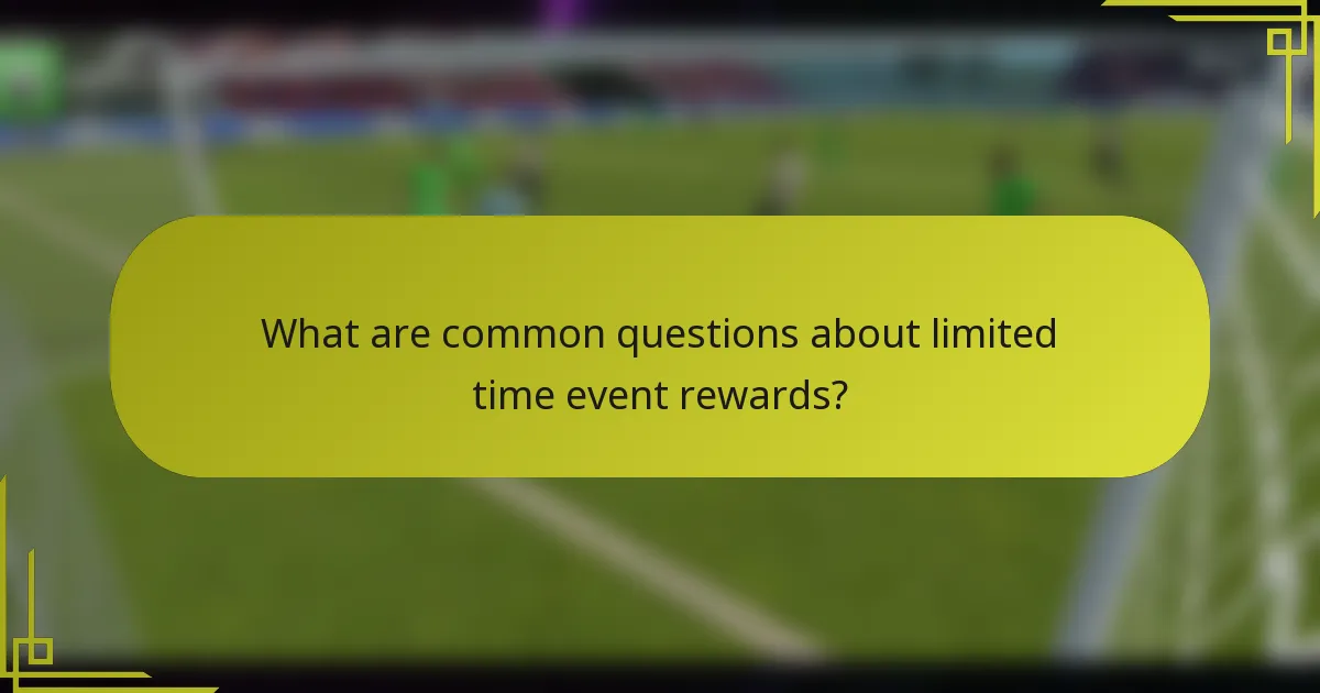 What are common questions about limited time event rewards?