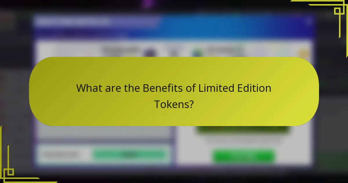 What are the Benefits of Limited Edition Tokens?