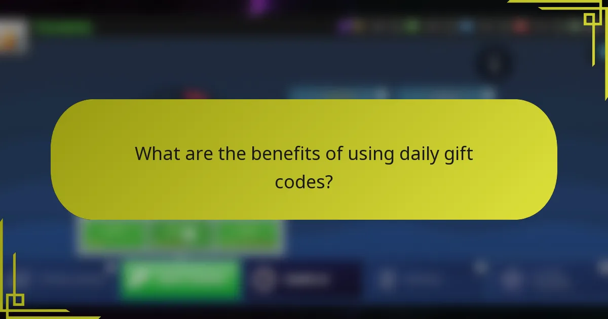 What are the benefits of using daily gift codes?
