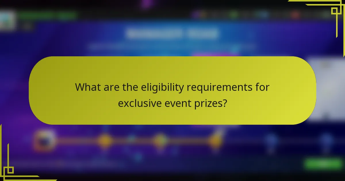 What are the eligibility requirements for exclusive event prizes?