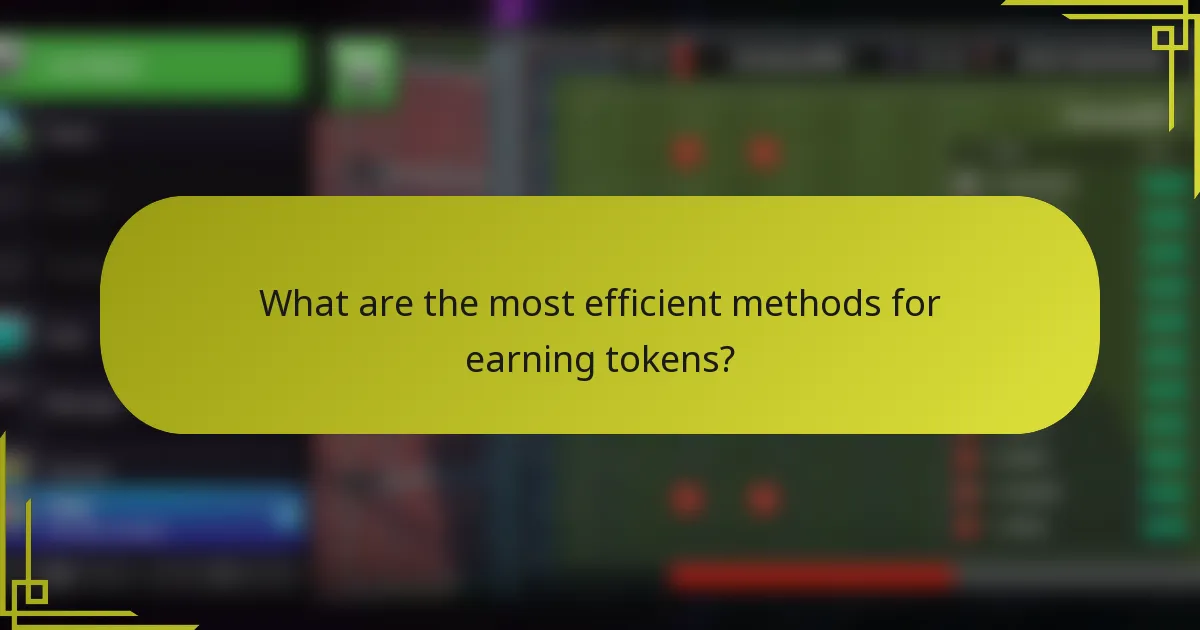 What are the most efficient methods for earning tokens?