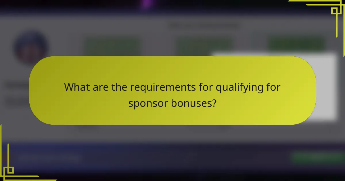 What are the requirements for qualifying for sponsor bonuses?