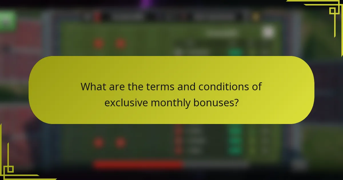 What are the terms and conditions of exclusive monthly bonuses?
