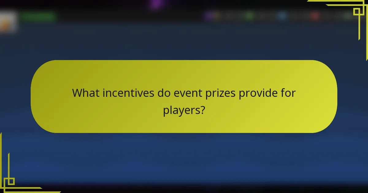 What incentives do event prizes provide for players?