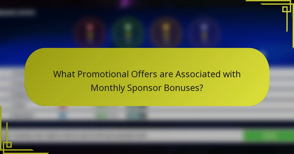 What Promotional Offers are Associated with Monthly Sponsor Bonuses?