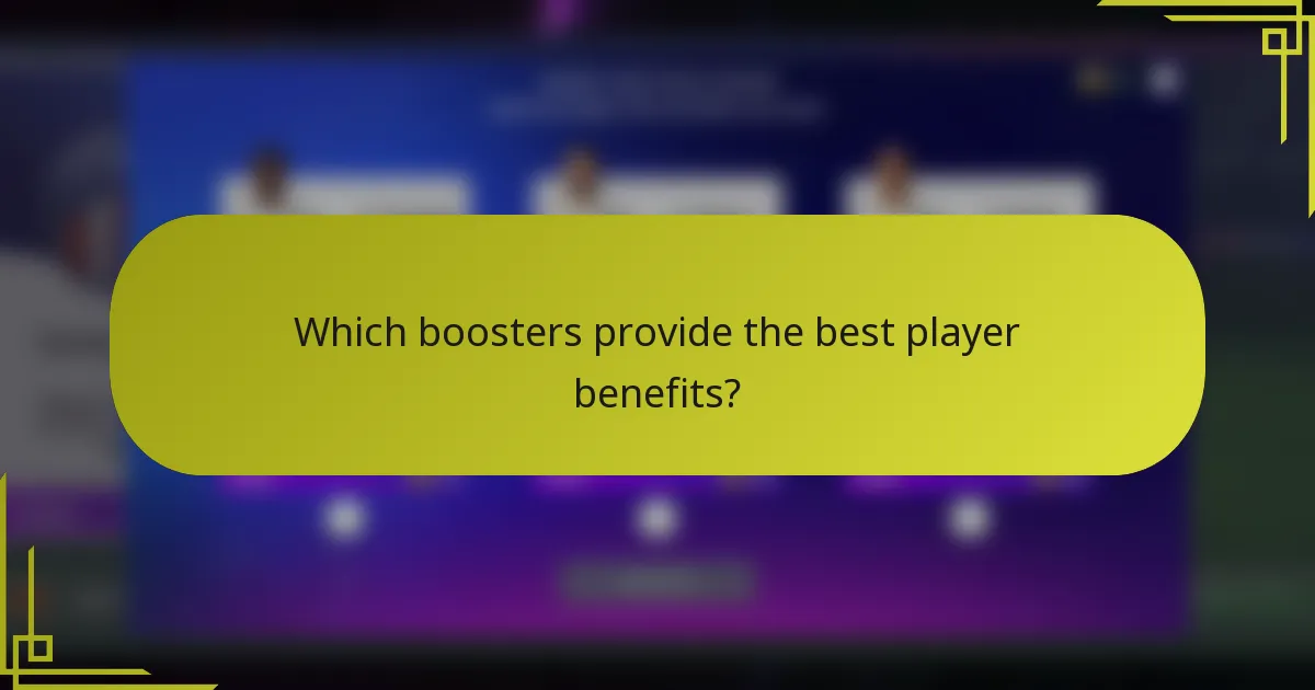 Which boosters provide the best player benefits?