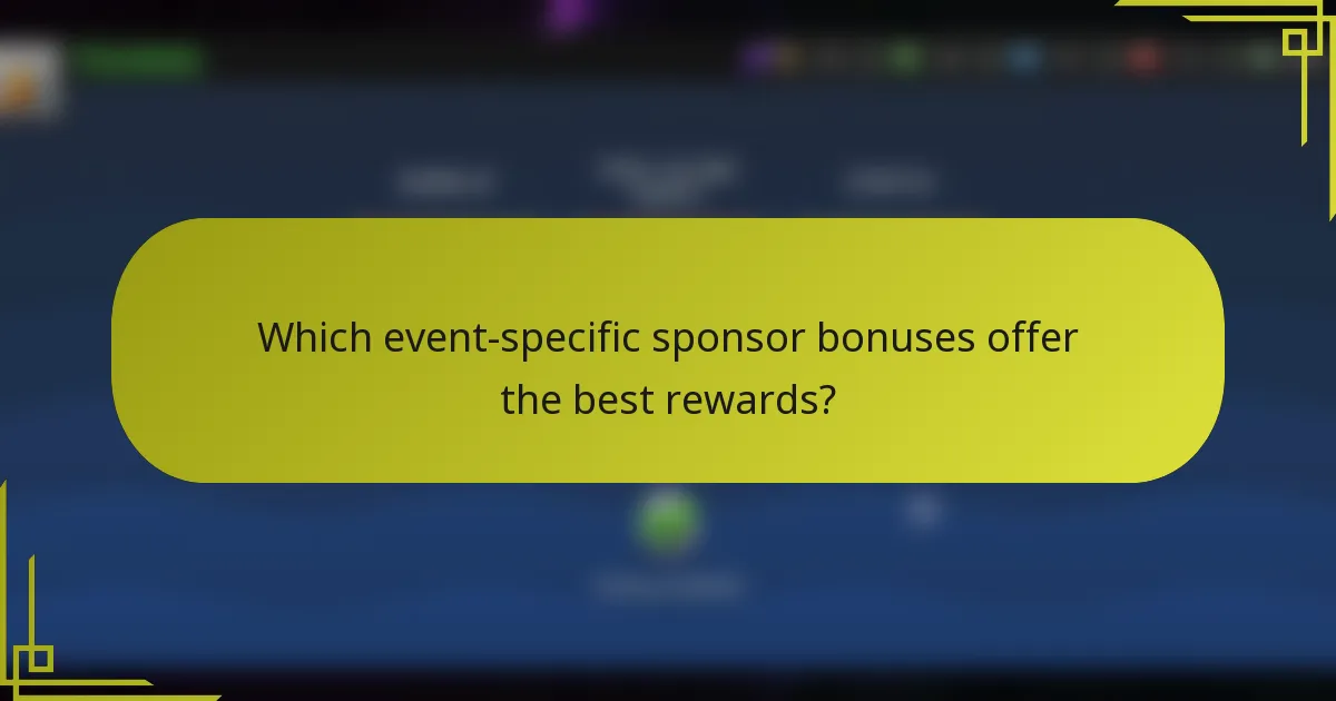Which event-specific sponsor bonuses offer the best rewards?