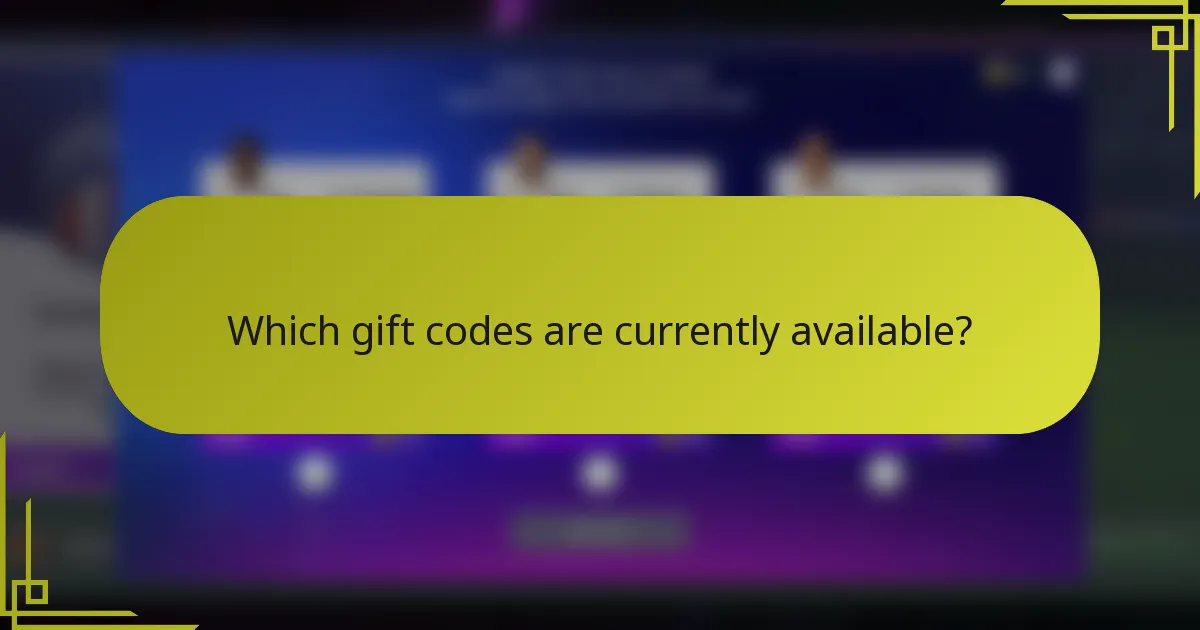 Which gift codes are currently available?