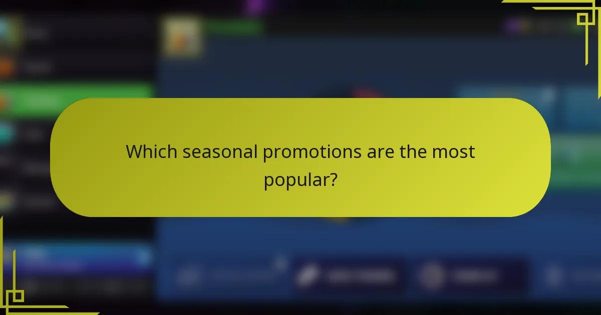 Which seasonal promotions are the most popular?